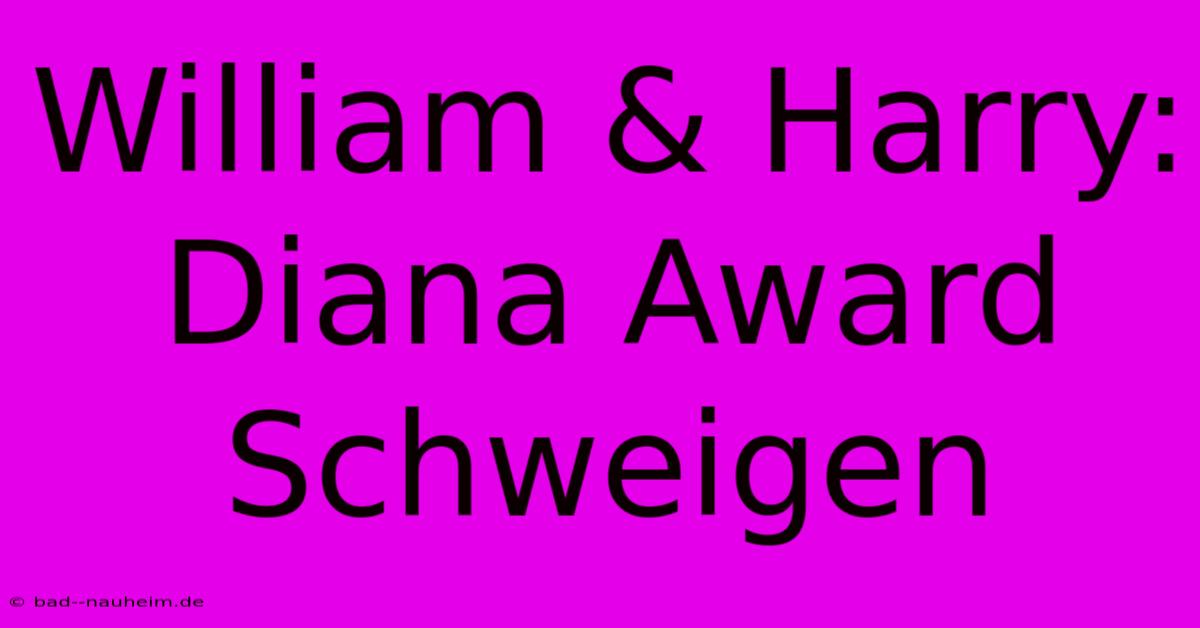 William & Harry: Diana Award Schweigen