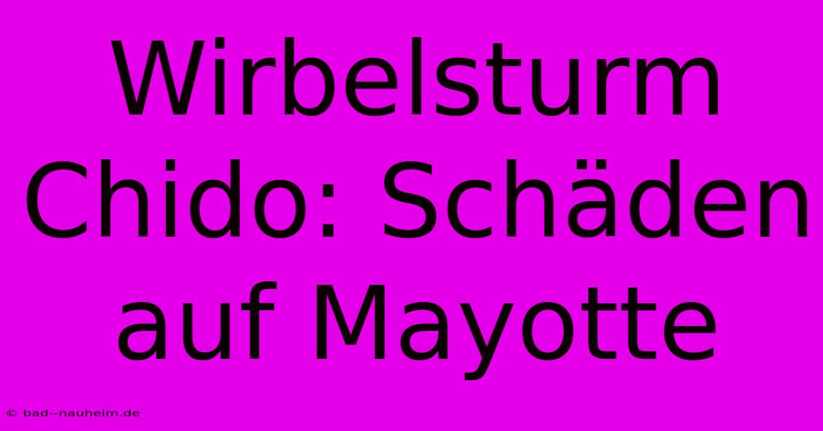 Wirbelsturm Chido: Schäden Auf Mayotte