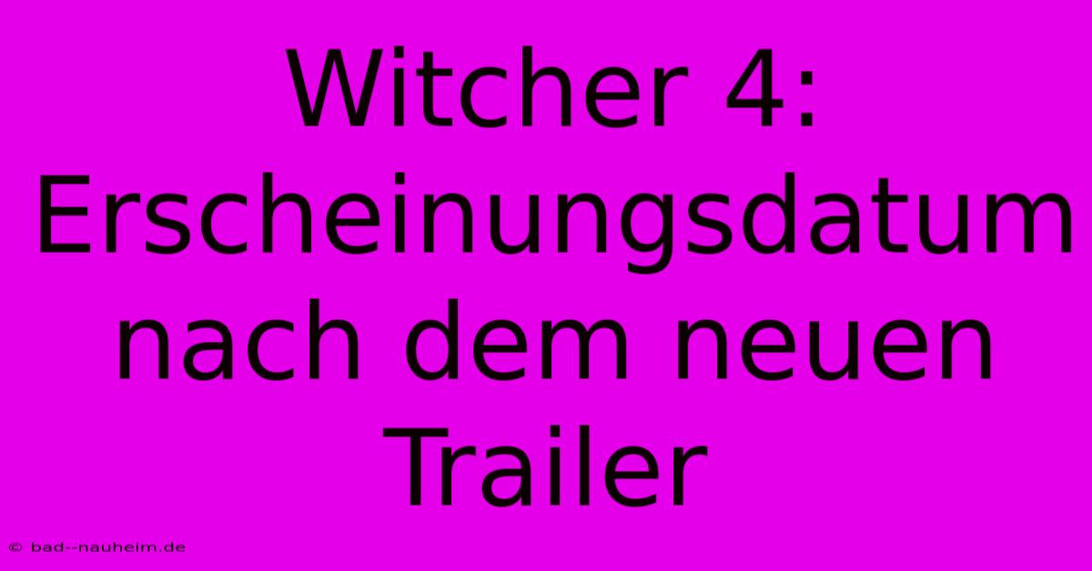 Witcher 4: Erscheinungsdatum Nach Dem Neuen Trailer