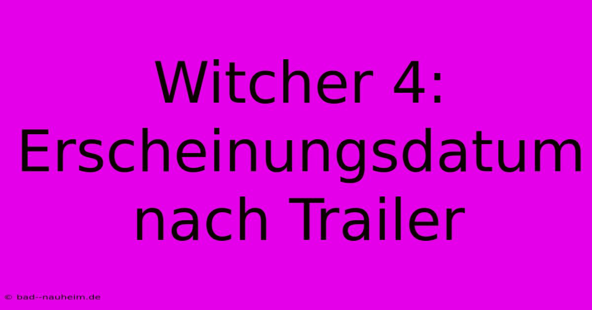 Witcher 4: Erscheinungsdatum Nach Trailer