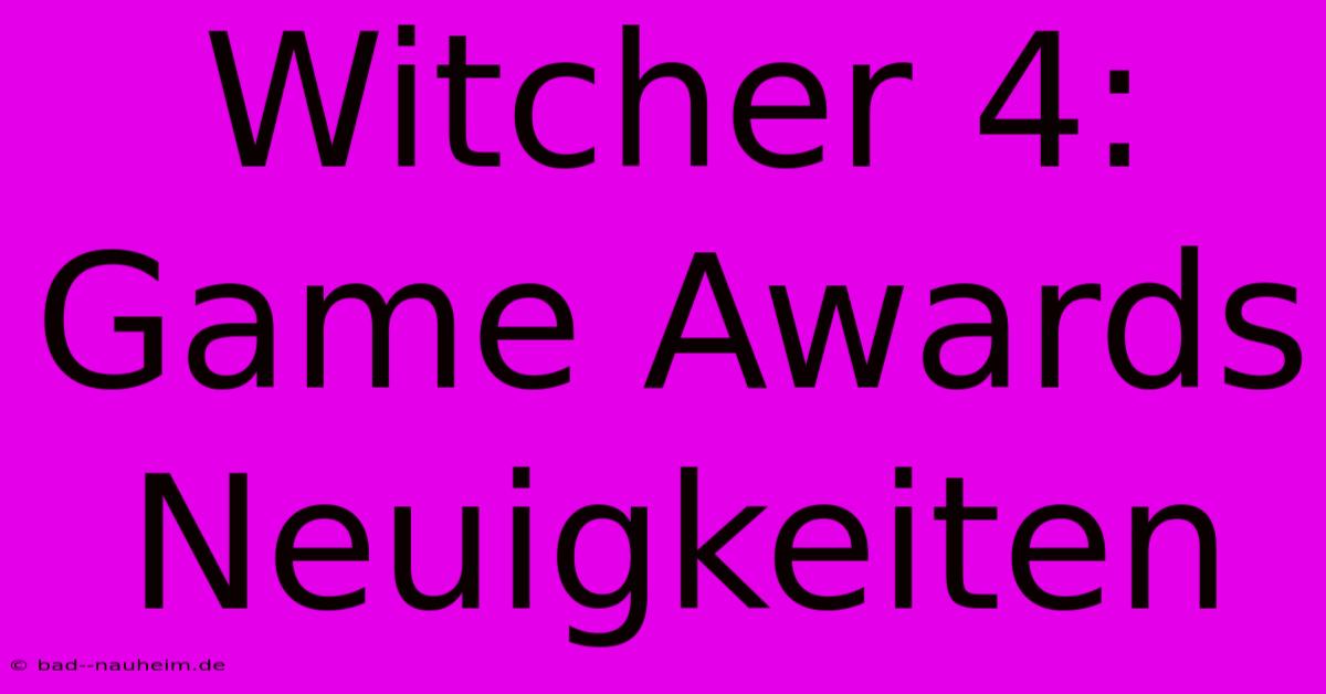 Witcher 4:  Game Awards Neuigkeiten