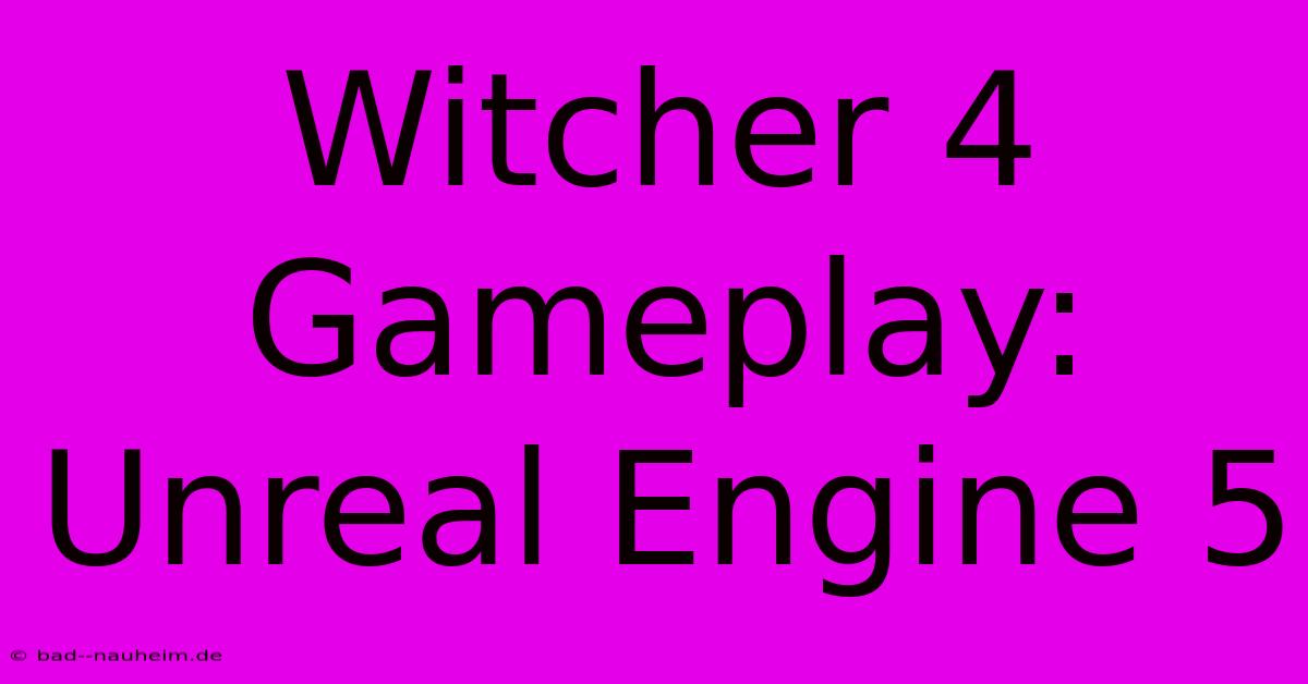 Witcher 4 Gameplay: Unreal Engine 5