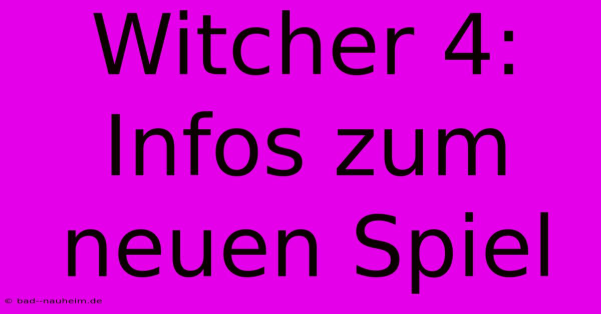 Witcher 4: Infos Zum Neuen Spiel