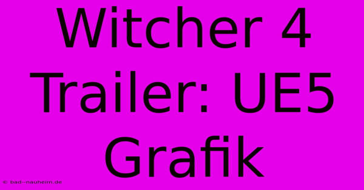 Witcher 4 Trailer: UE5 Grafik