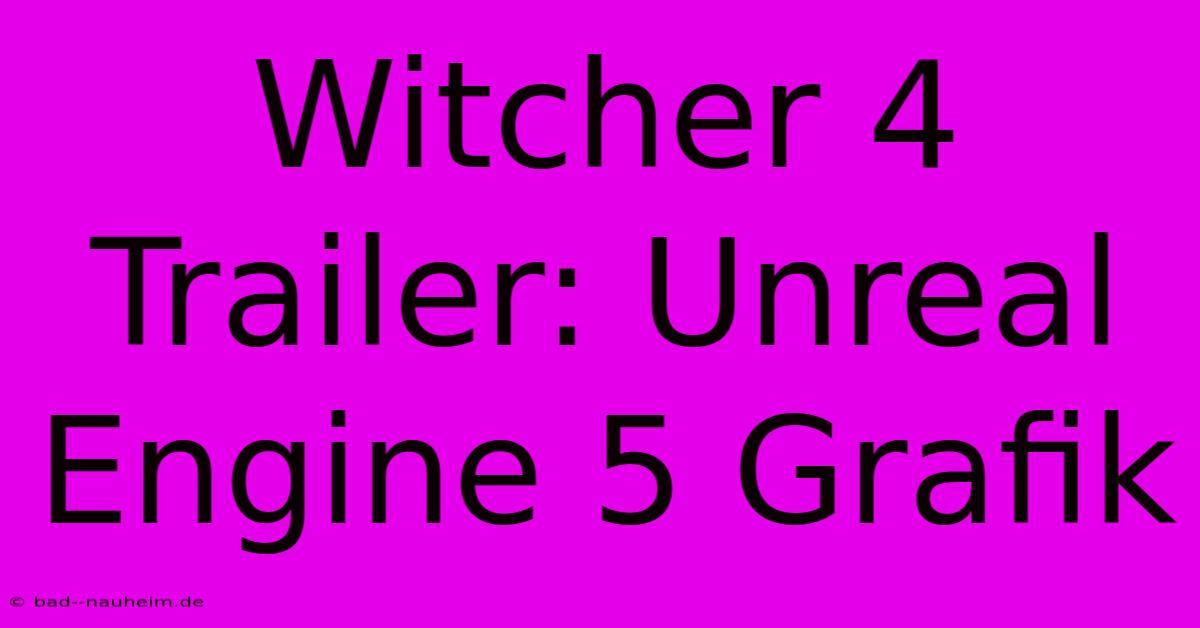 Witcher 4 Trailer: Unreal Engine 5 Grafik