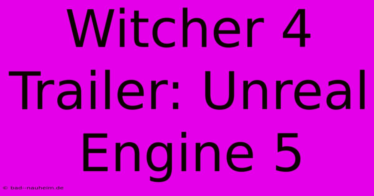 Witcher 4 Trailer: Unreal Engine 5