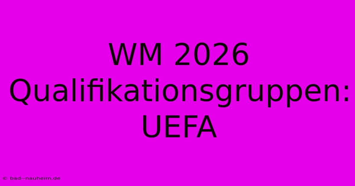 WM 2026 Qualifikationsgruppen: UEFA