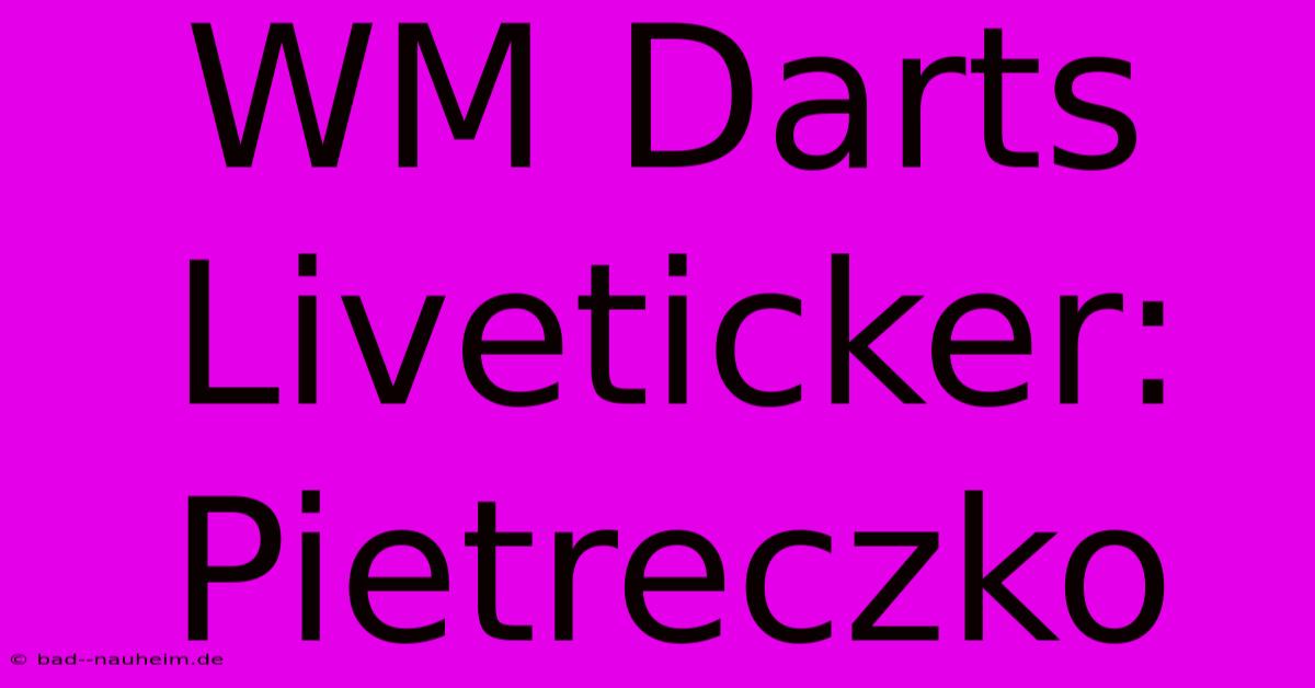 WM Darts Liveticker: Pietreczko