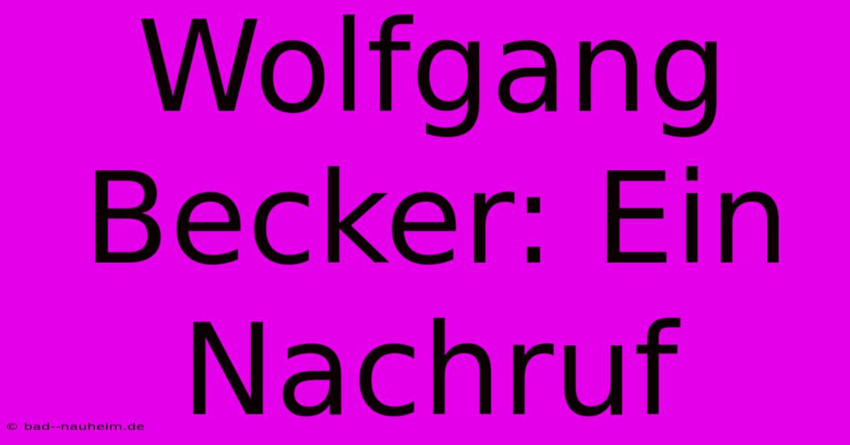 Wolfgang Becker: Ein Nachruf