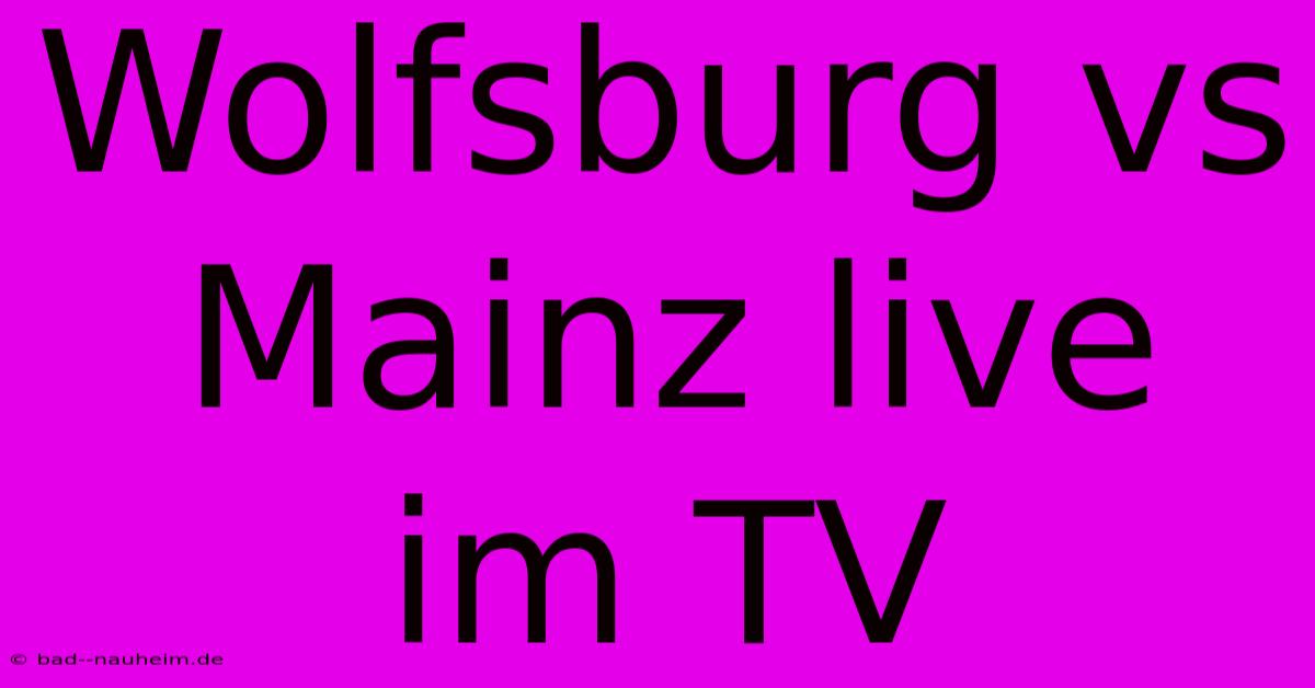 Wolfsburg Vs Mainz Live Im TV