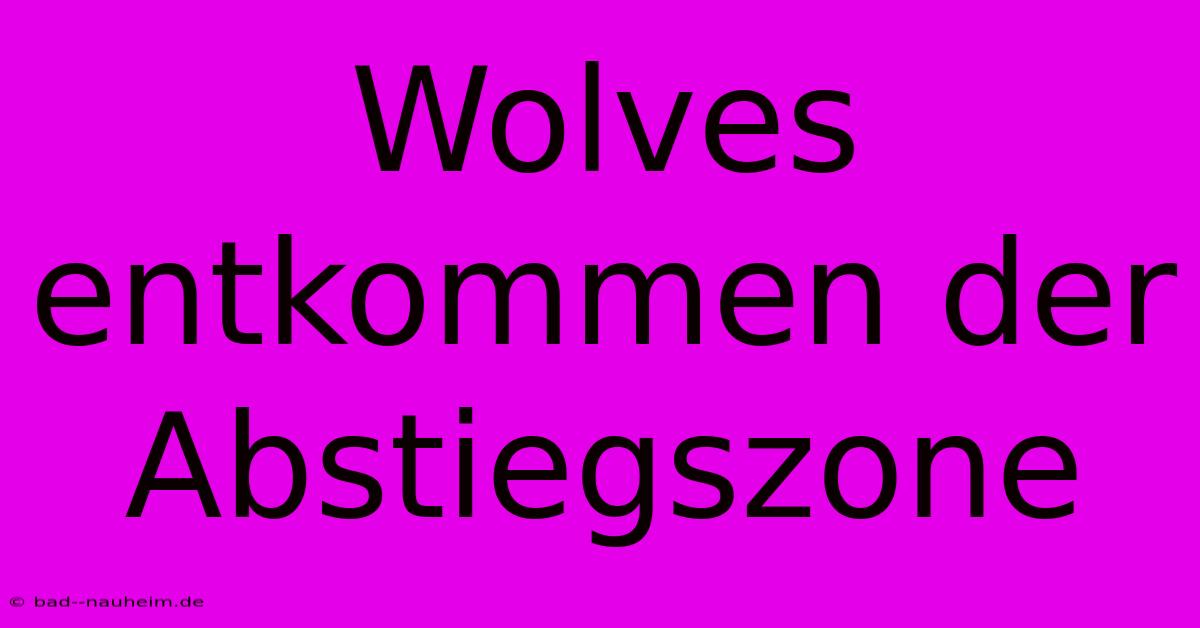 Wolves Entkommen Der Abstiegszone