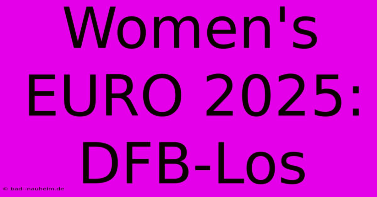 Women's EURO 2025: DFB-Los