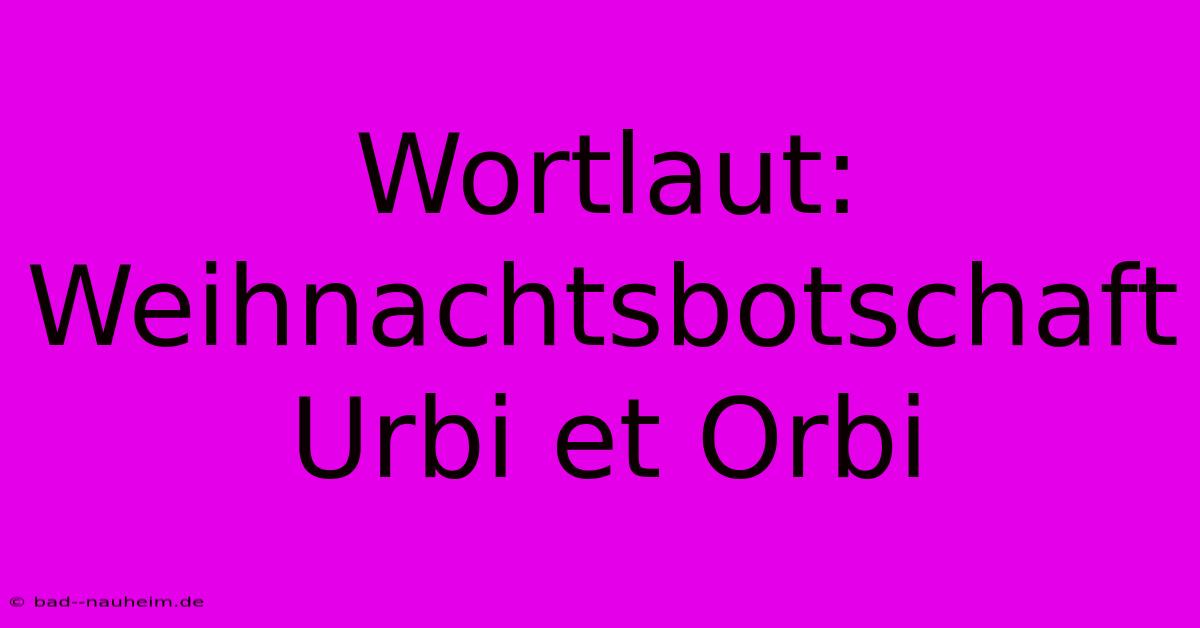 Wortlaut: Weihnachtsbotschaft Urbi Et Orbi