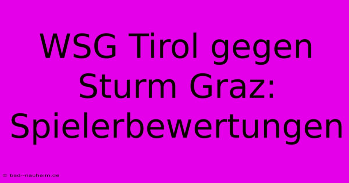 WSG Tirol Gegen Sturm Graz: Spielerbewertungen