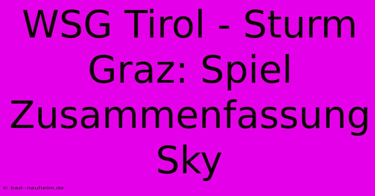 WSG Tirol - Sturm Graz: Spiel Zusammenfassung Sky