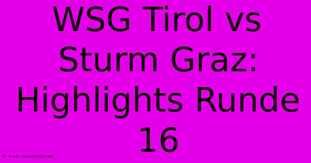 WSG Tirol Vs Sturm Graz: Highlights Runde 16