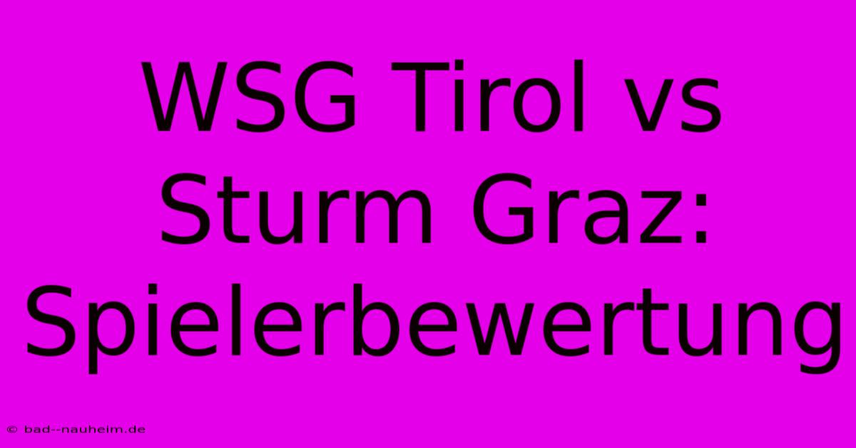 WSG Tirol Vs Sturm Graz: Spielerbewertung