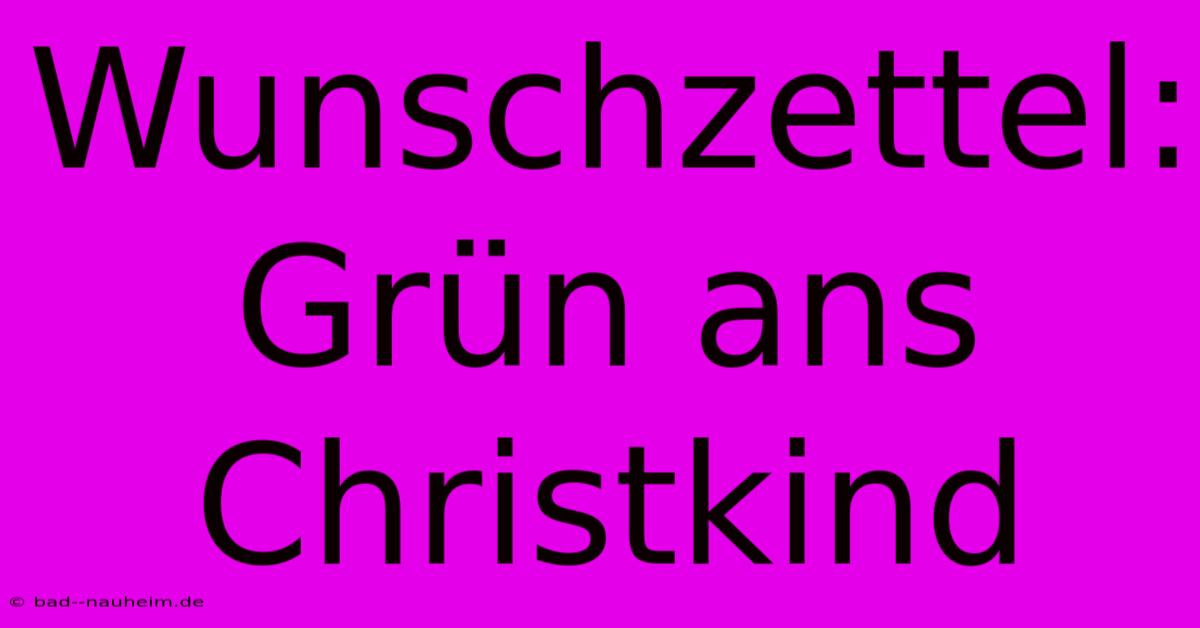 Wunschzettel: Grün Ans Christkind