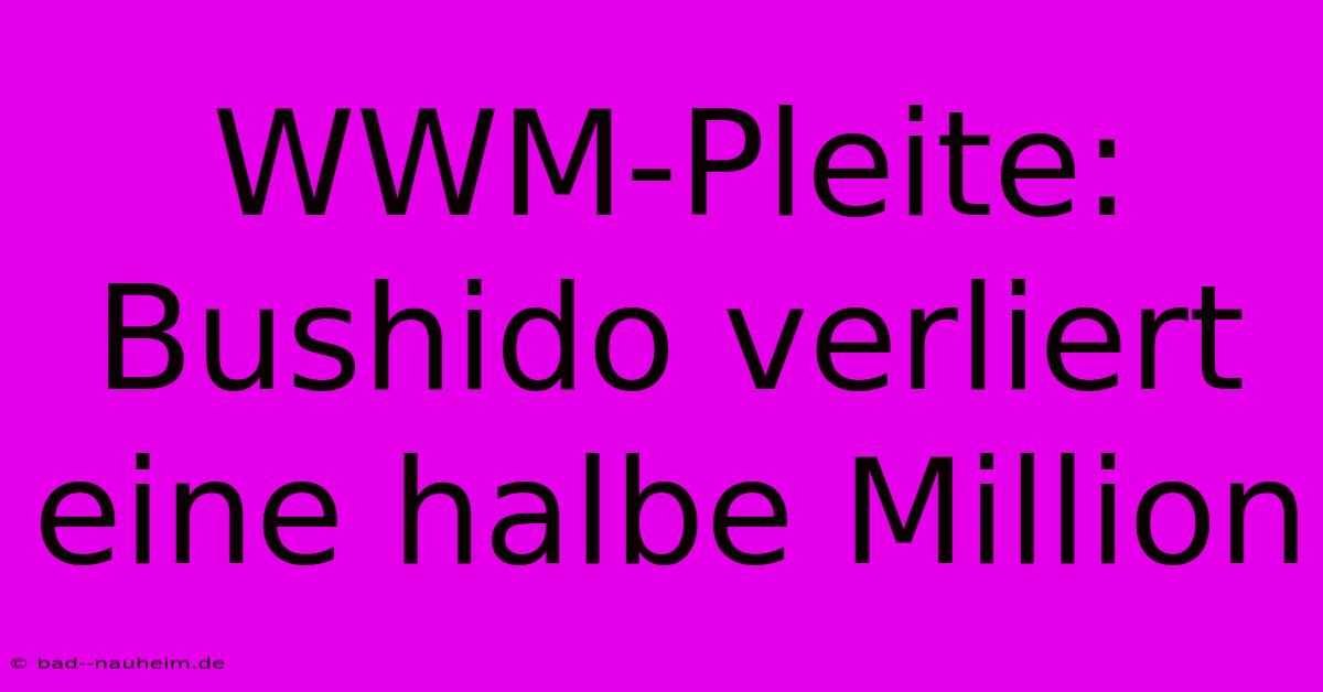 WWM-Pleite: Bushido Verliert Eine Halbe Million