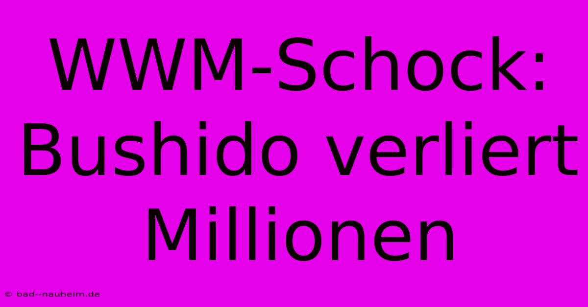 WWM-Schock: Bushido Verliert Millionen