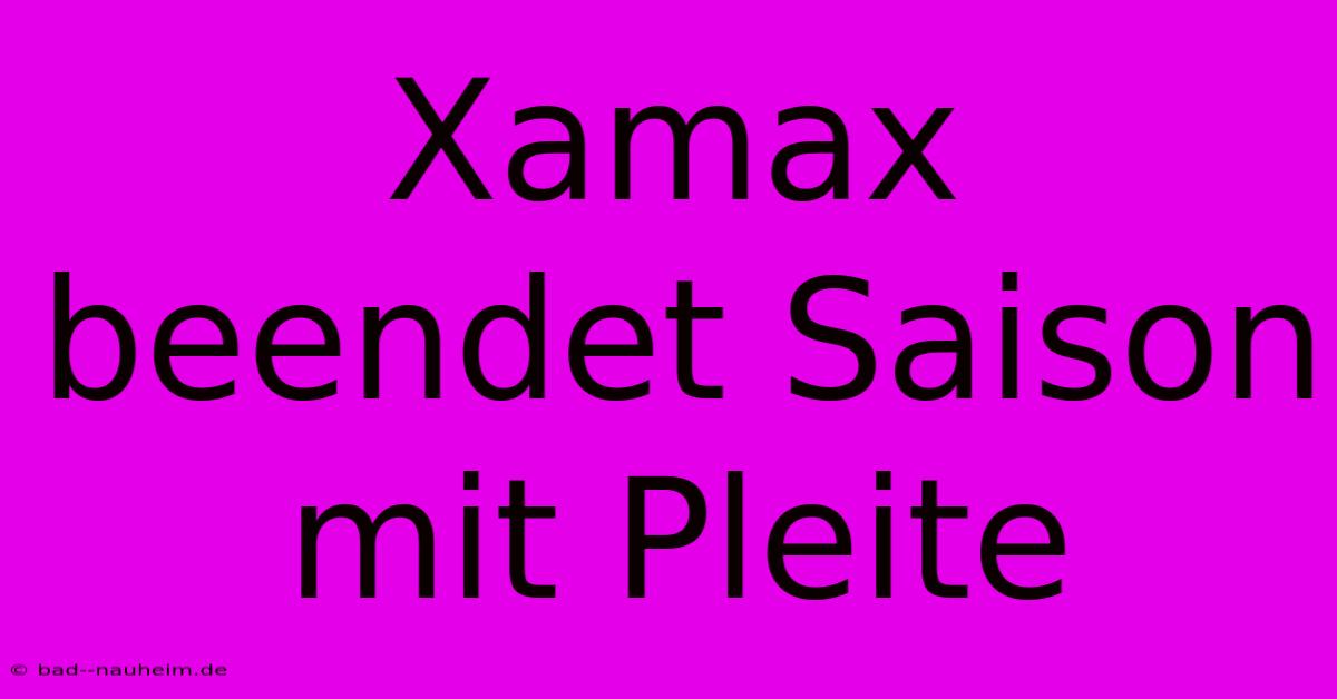 Xamax Beendet Saison Mit Pleite