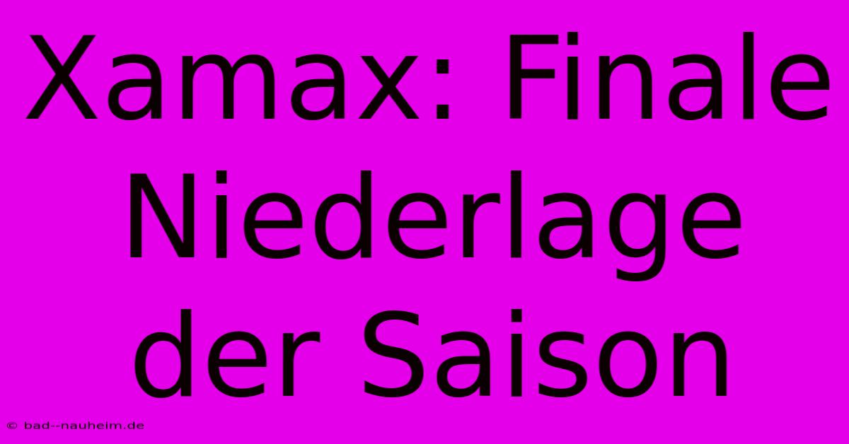 Xamax: Finale Niederlage Der Saison