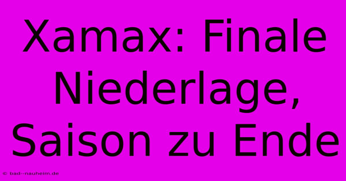 Xamax: Finale Niederlage, Saison Zu Ende