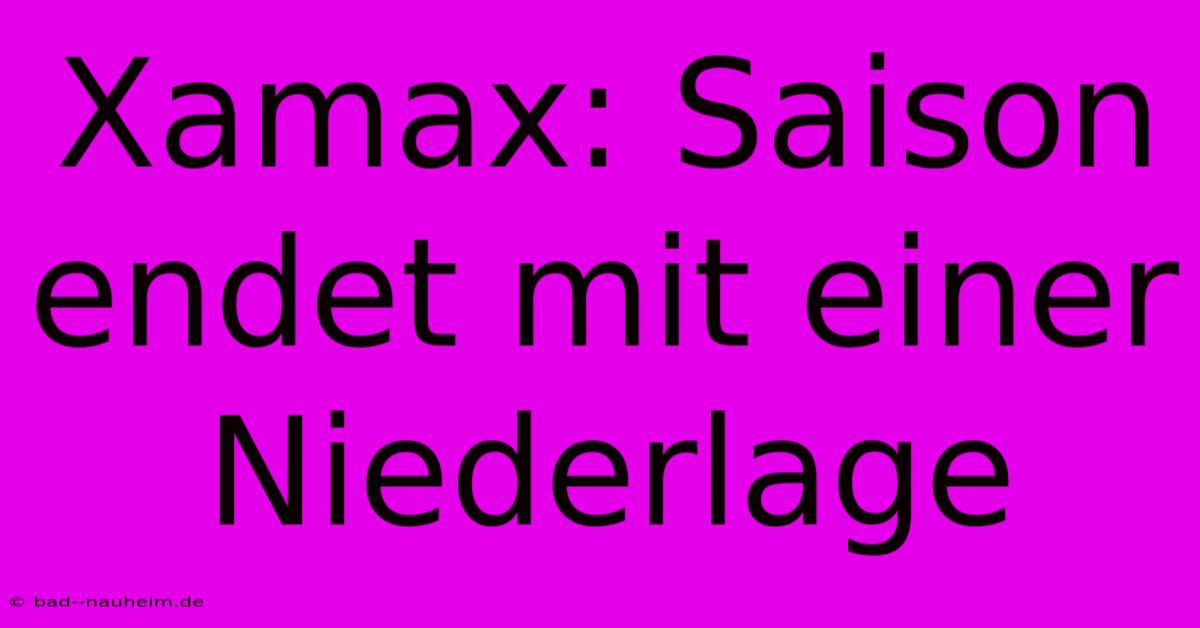 Xamax: Saison Endet Mit Einer Niederlage