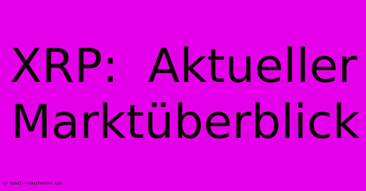 XRP:  Aktueller Marktüberblick