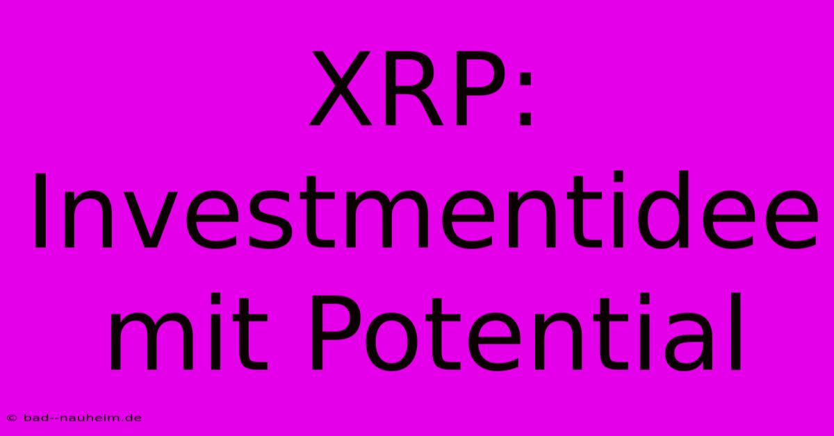 XRP:  Investmentidee Mit Potential