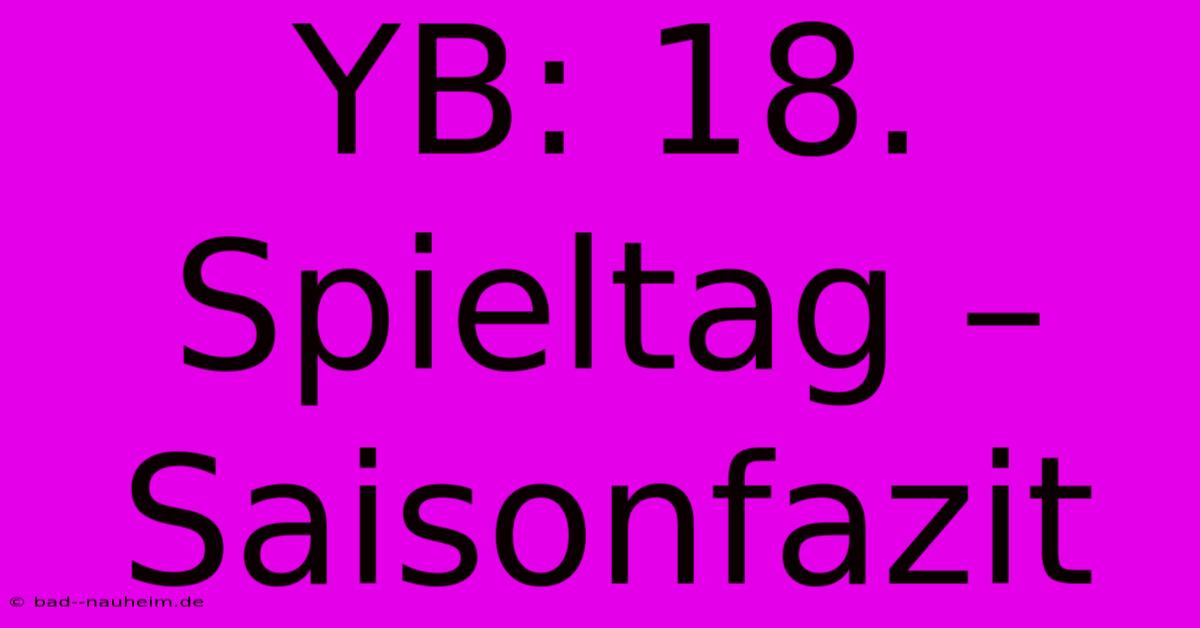 YB: 18. Spieltag – Saisonfazit