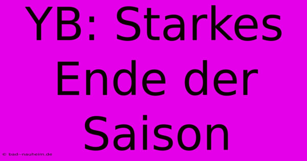 YB: Starkes Ende Der Saison