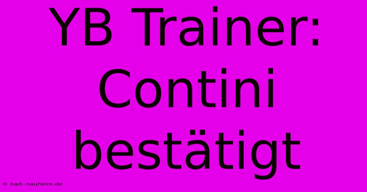 YB Trainer: Contini Bestätigt