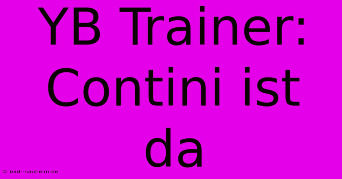 YB Trainer: Contini Ist Da