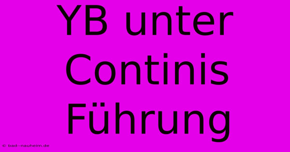 YB Unter Continis Führung