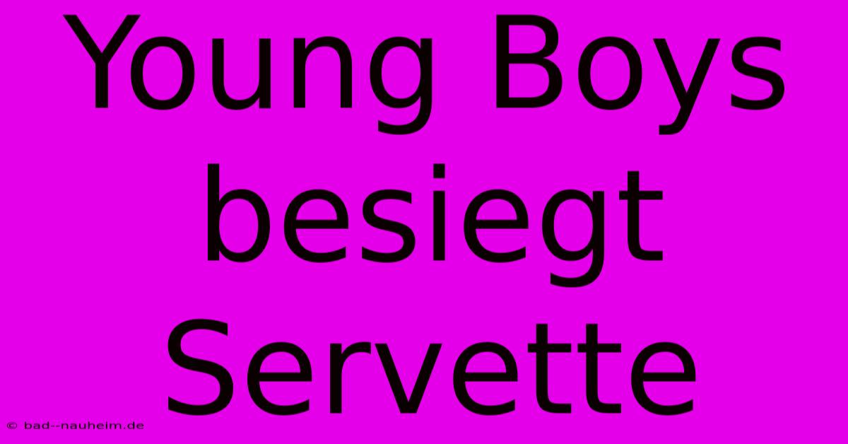 Young Boys Besiegt Servette