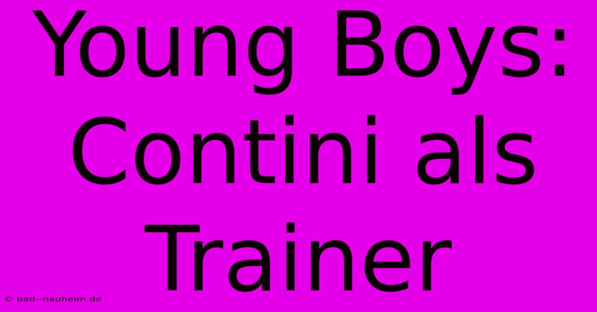 Young Boys: Contini Als Trainer