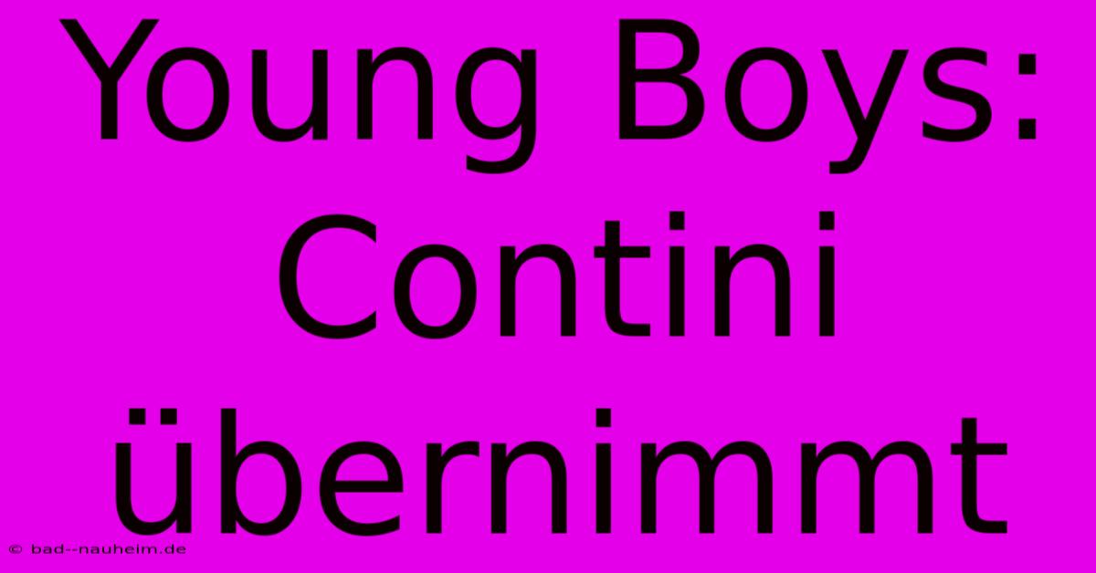 Young Boys: Contini Übernimmt