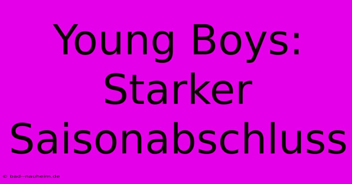 Young Boys: Starker Saisonabschluss