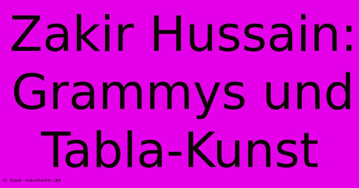 Zakir Hussain: Grammys Und Tabla-Kunst