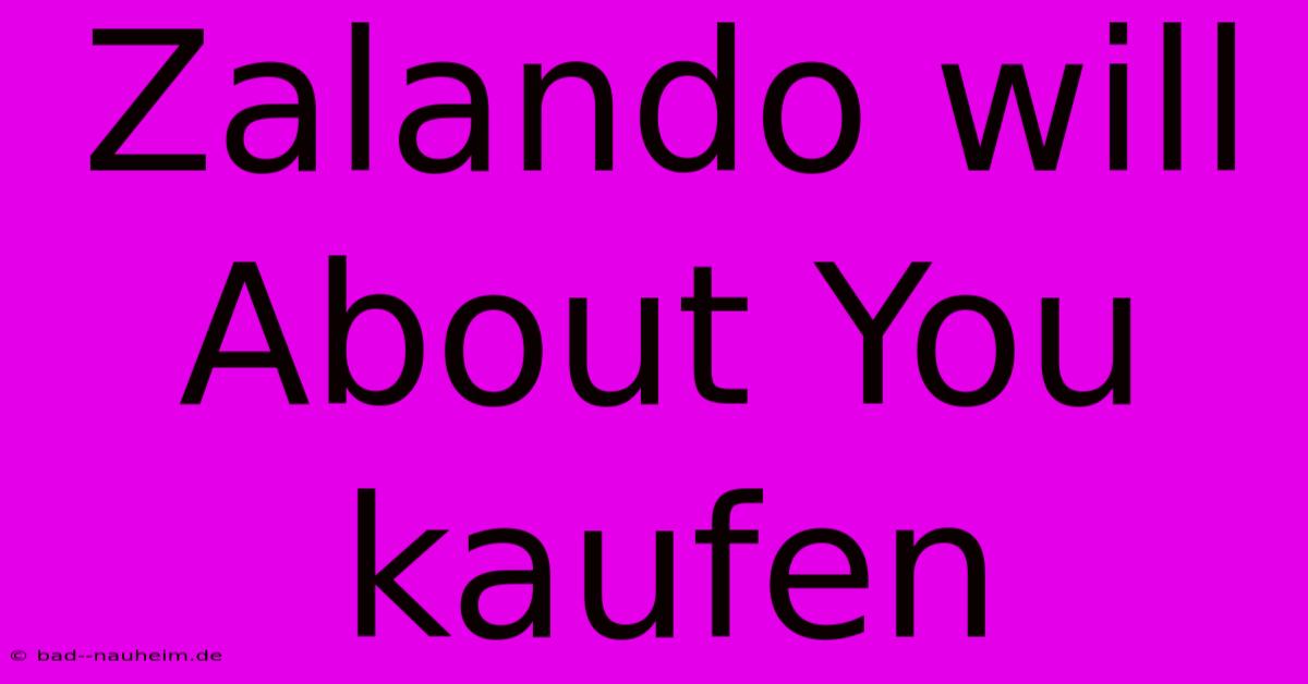 Zalando Will About You Kaufen