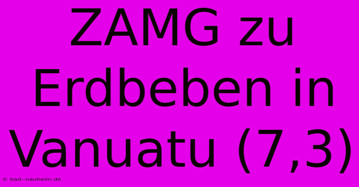 ZAMG Zu Erdbeben In Vanuatu (7,3)