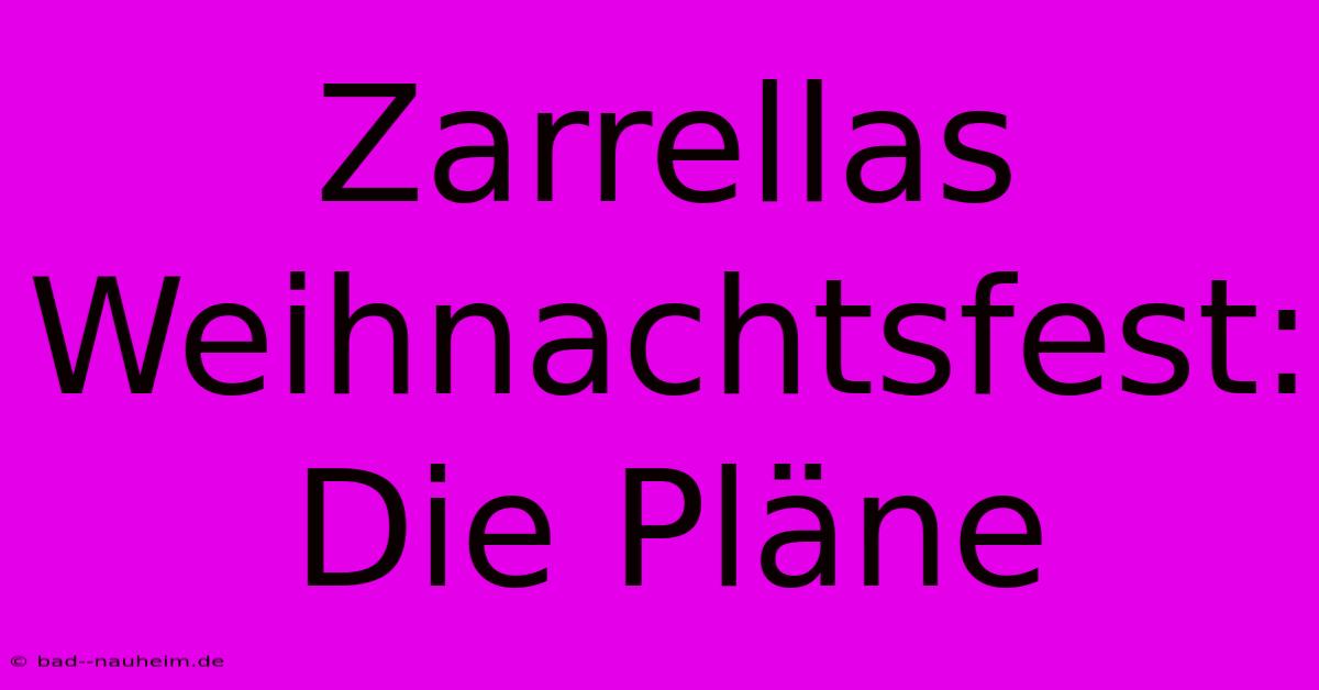 Zarrellas Weihnachtsfest: Die Pläne