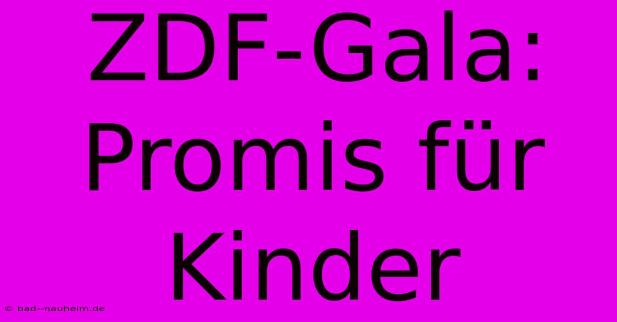 ZDF-Gala: Promis Für Kinder