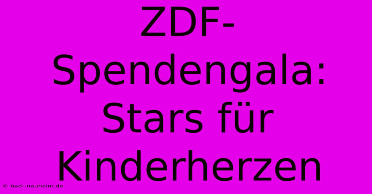 ZDF-Spendengala: Stars Für Kinderherzen