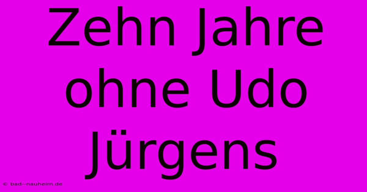 Zehn Jahre Ohne Udo Jürgens