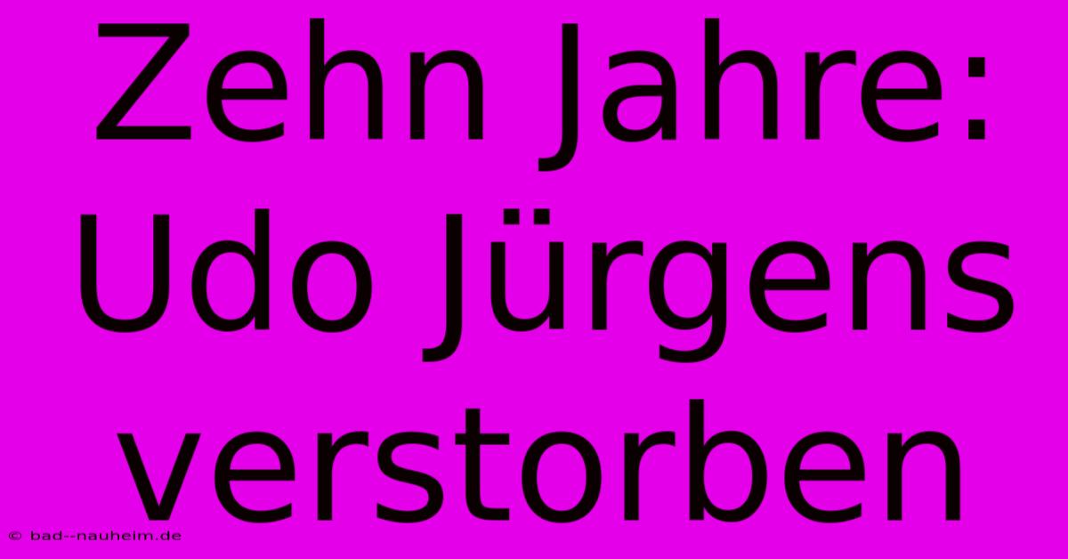 Zehn Jahre: Udo Jürgens Verstorben