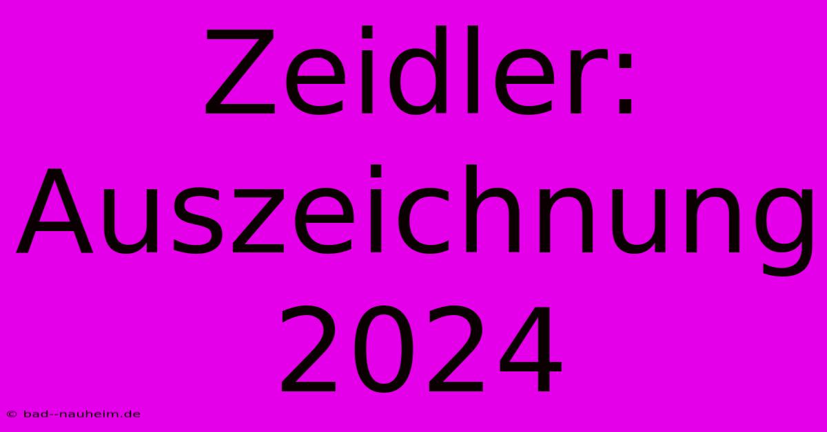 Zeidler: Auszeichnung 2024