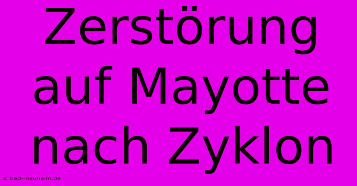 Zerstörung Auf Mayotte Nach Zyklon