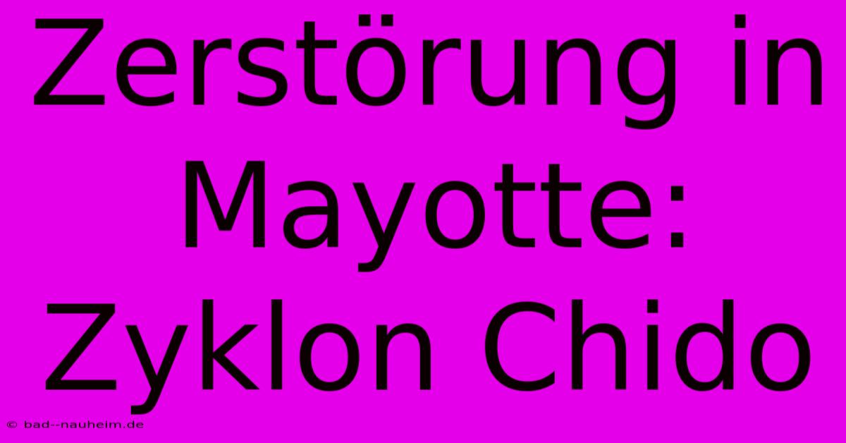 Zerstörung In Mayotte: Zyklon Chido